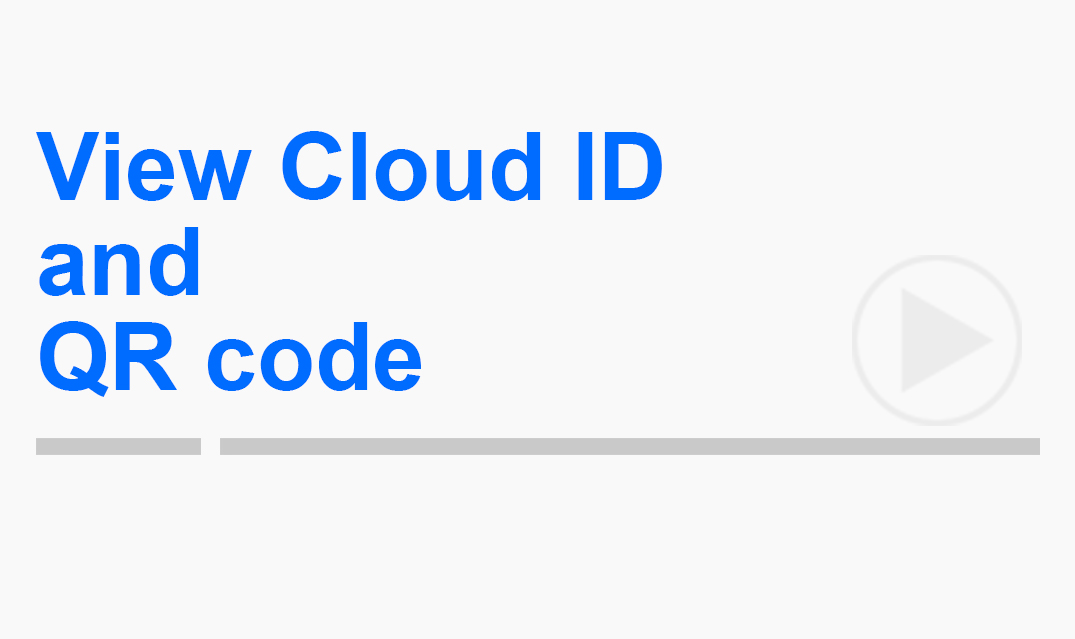 View Cloud ID and QR code